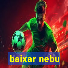 baixar nebu